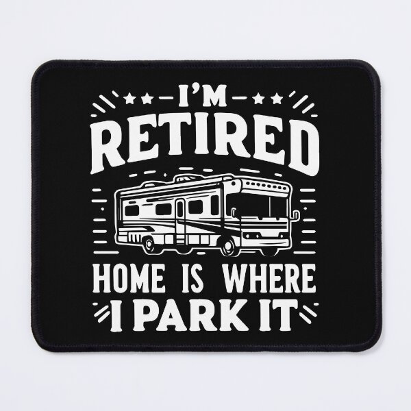 Item preview, I am retired. Home is where I park it designed and sold by shaderepublic.