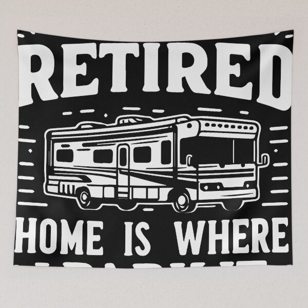 Item preview, I am retired. Home is where I park it designed and sold by shaderepublic.