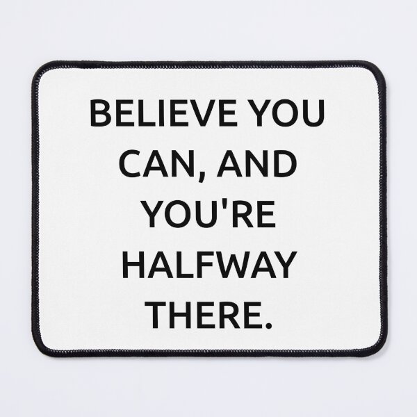Item preview, Believe you can, and you're halfway there. designed and sold by IMCDT.