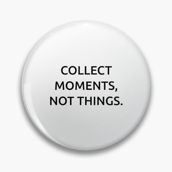 Item preview, Collect moments, not things. designed and sold by IMCDT.