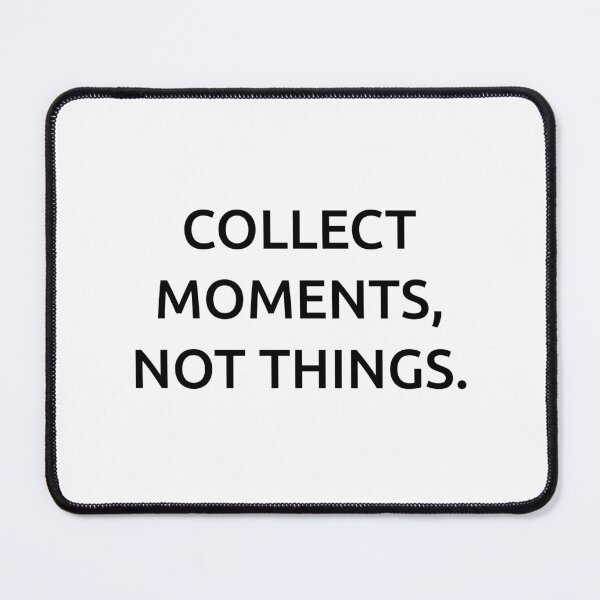 Item preview, Collect moments, not things. designed and sold by IMCDT.