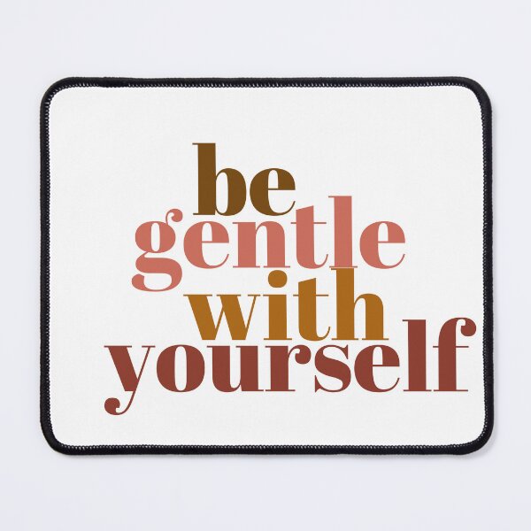 Item preview, be gentle with yourself quote designed and sold by printsbymiles.