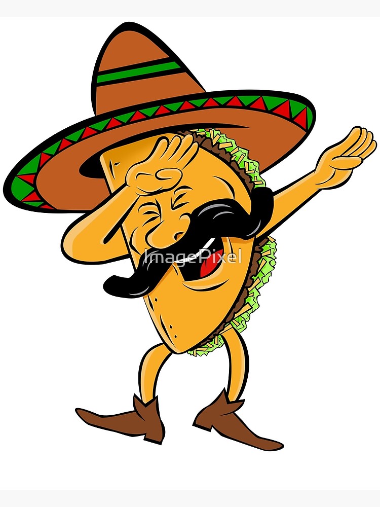 mexican dabbing taco poster for sale by imagepixel  redbubble