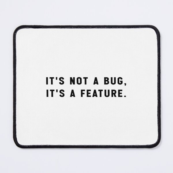 Item preview, It's not a bug, it's a feature. designed and sold by Jesticker.