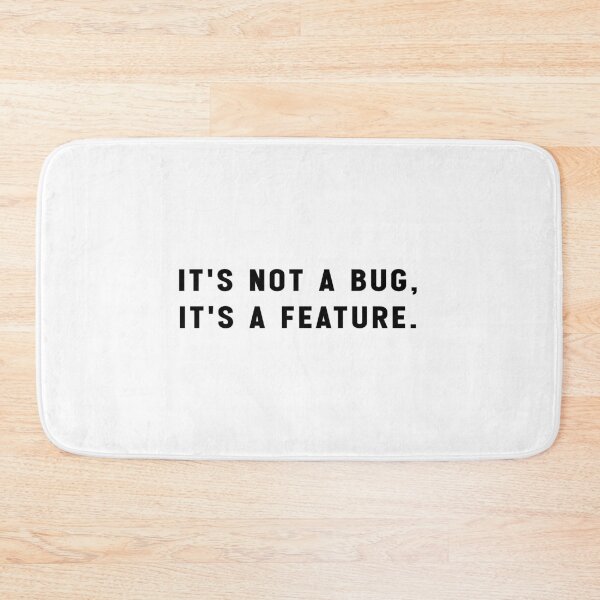 Item preview, It's not a bug, it's a feature. designed and sold by Jesticker.