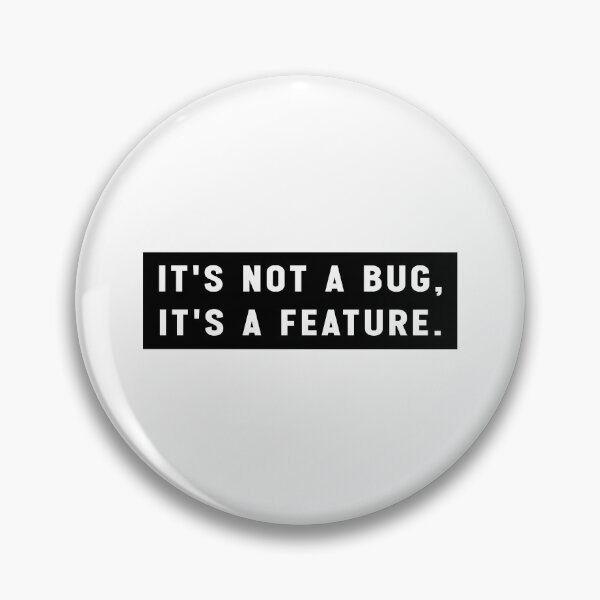Item preview, It's not a bug, it's a feature. designed and sold by Jesticker.