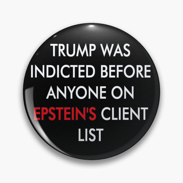 Item preview, TRUMP WAS INDICTED BEFORE ANYONE ON EPSTEIN'S CLIENT LIST designed and sold by TheTrumpShoppe.