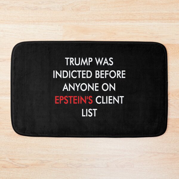 Item preview, TRUMP WAS INDICTED BEFORE ANYONE ON EPSTEIN'S CLIENT LIST designed and sold by TheTrumpShoppe.