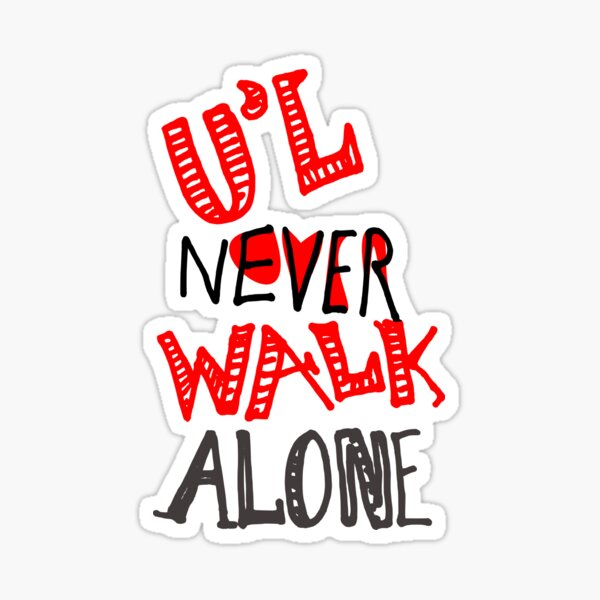 u'll never walk alone - hand written text graphics Sticker