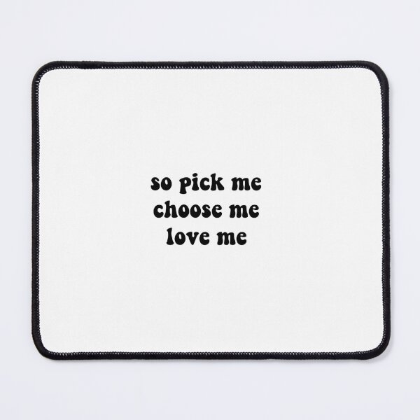 Item preview, so pick me, choose me, love me (black) designed and sold by ashshaiv.