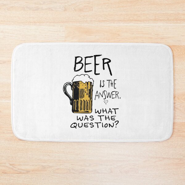 Item preview, beer is the answer. WHAT WAS THE  QUESTION? beer funny quote  designed and sold by ayaato.
