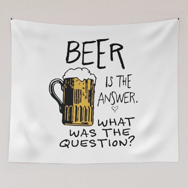 Item preview, beer is the answer. WHAT WAS THE  QUESTION? beer funny quote  designed and sold by ayaato.