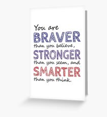 You are Braver Stronger Smarter Greeting Card