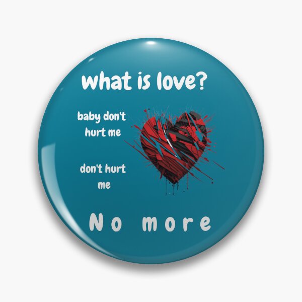 Item preview, what is love Baby Don_t Hurt Me designed and sold by NickiWorrell.