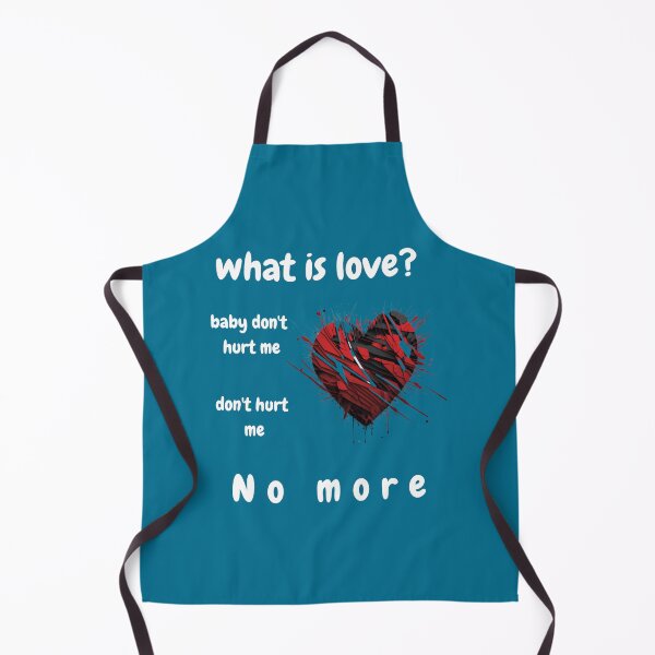 Item preview, what is love Baby Don_t Hurt Me designed and sold by NickiWorrell.