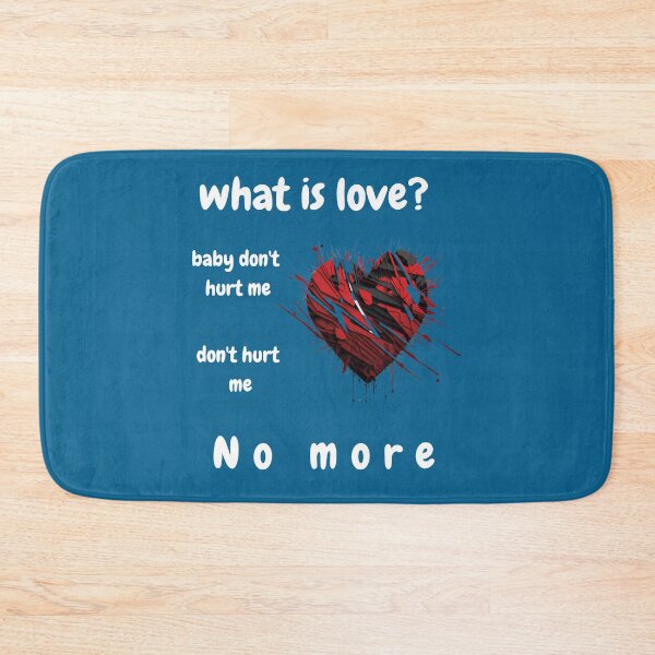 Item preview, what is love Baby Don_t Hurt Me designed and sold by NickiWorrell.