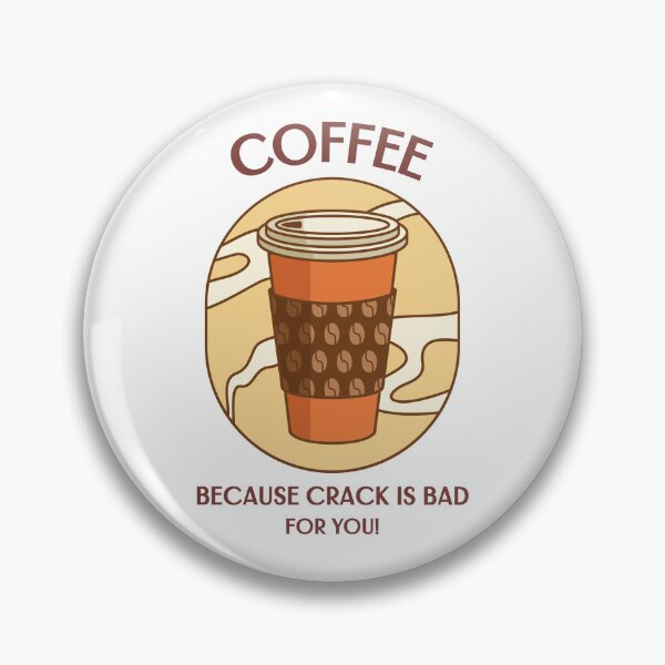 Item preview, Coffee - Because crack is bad for you designed and sold by PrintCulture One.