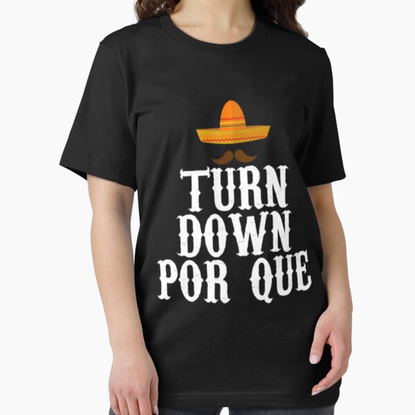 Turn Down Por Que Shirt Sombrero T Rex Cinco De Mayo Turn Down Por Que Shirt Sombrero T Rex Cinco De Mayo