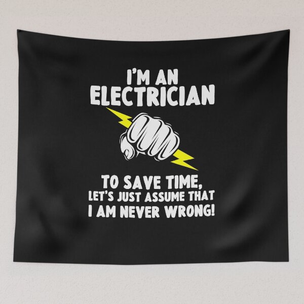 Item preview, I'M ELECTRICIAN TO SAVE TIME LET'S JUST ASSUME THAT I AM NEVER WRONG / Electricity  designed and sold by Tee Hub.