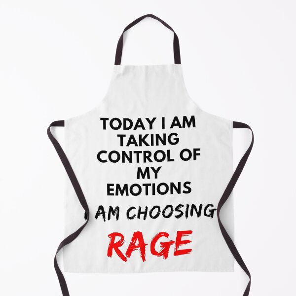 Item preview, today i am taking control of my emotions. I am choosing rage. designed and sold by Alyn8.