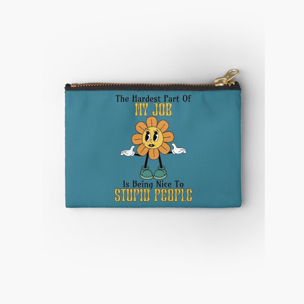 Item preview, The Hardest Part Of My Job Is Being Nice To Stupid People designed and sold by RockBeeDesigns.