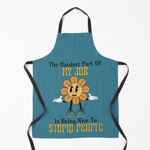 Item preview, The Hardest Part Of My Job Is Being Nice To Stupid People designed and sold by RockBeeDesigns.