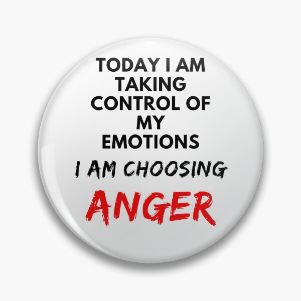 Item preview, today i am taking control of my emotions I am choosing anger designed and sold by Alyn8.
