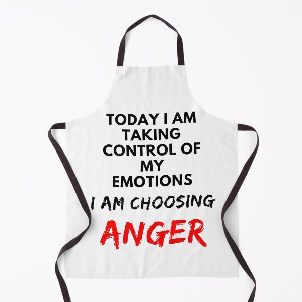 Item preview, today i am taking control of my emotions I am choosing anger designed and sold by Alyn8.