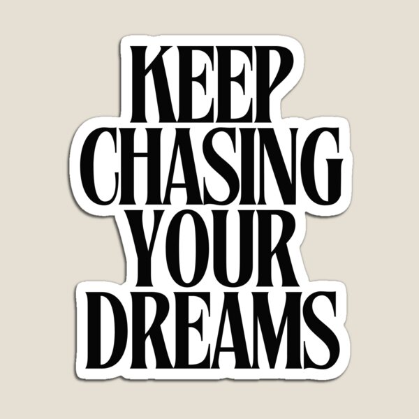 Item preview, keep chasing your dreams designed and sold by illioverse.