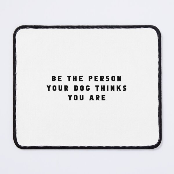 Item preview, Be the Person your Dog thinks you Are - Funny Dog Memes designed and sold by Jesticker.