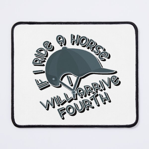 Item preview, If I ride a horse I will arrive fourth designed and sold by sednalafandy79.