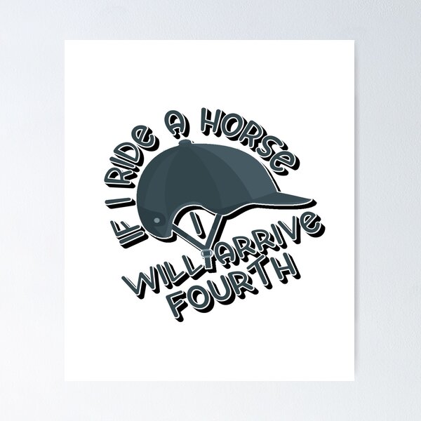 Item preview, If I ride a horse I will arrive fourth designed and sold by sednalafandy79.