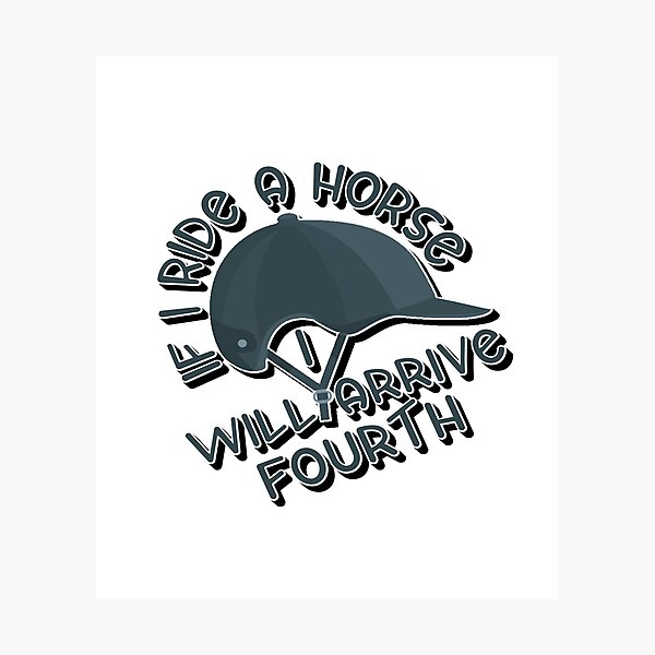 Item preview, If I ride a horse I will arrive fourth designed and sold by sednalafandy79.