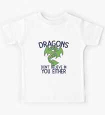 Dragons don't believe in you either Kids Tee