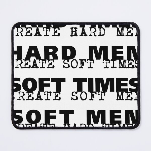 Item preview, Hard Times Create Hard Men designed and sold by Brockmeyer.