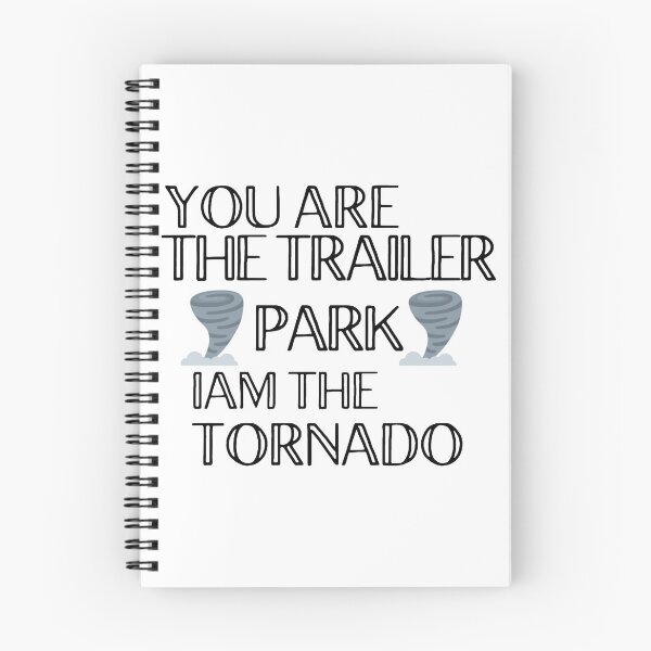 Item preview, You are the trailer park Iam the tornado designed and sold by VernettaShipley.