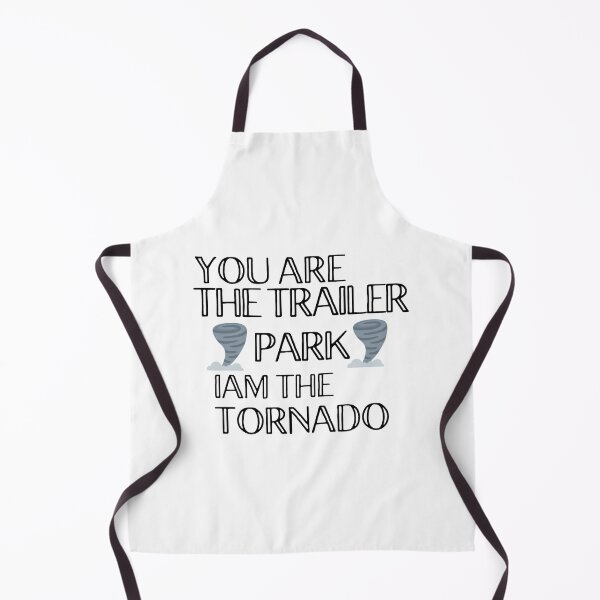 Item preview, You are the trailer park Iam the tornado designed and sold by VernettaShipley.