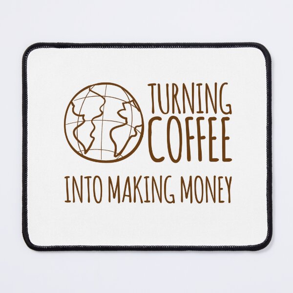 Item preview, TURNING COFFE INTO MAKING MONEY designed and sold by creativemeanss1.