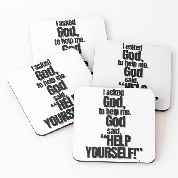 Item preview, I asked  God,  to help me.  God said,  “help yourself!” designed and sold by Finds.