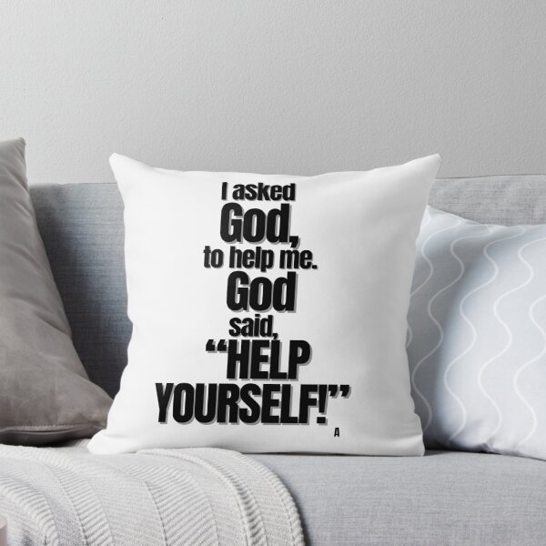 Item preview, I asked  God,  to help me.  God said,  “help yourself!” designed and sold by Finds.