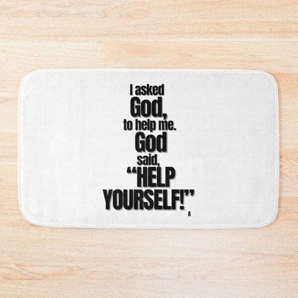 Item preview, I asked  God,  to help me.  God said,  “help yourself!” designed and sold by Finds.