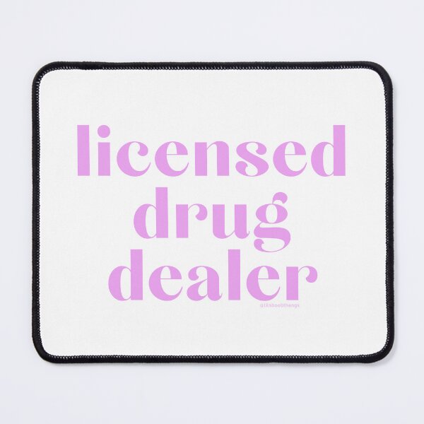 Item preview, Licensed Drug Dealer. v11 | @lilsboobthangs designed and sold by lilsboobthangs.