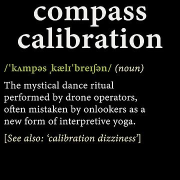 Artwork thumbnail, Drone: Compass Calibration - Dictionary Definition by Teesamust