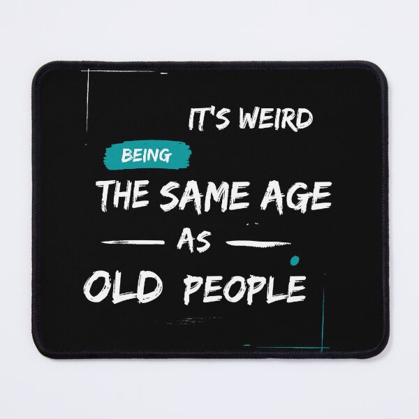 Item preview, It's Weird Being Old - Funny Gift designed and sold by InkCraftHouse.