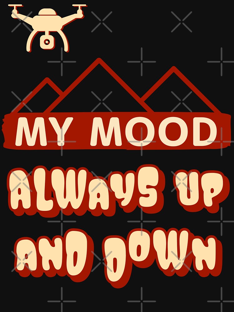 Thumbnail 7 of 7, Classic T-Shirt, Drone: My Mood - Always Up and Down designed and sold by Teesamust.