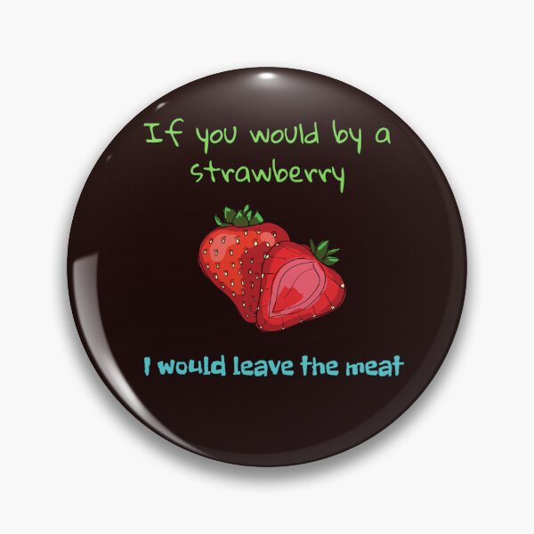 Item preview, If you would by a strawberry, I would leave the meat designed and sold by Studio-wzory.