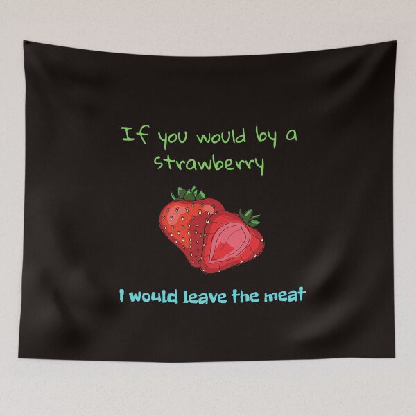 Item preview, If you would by a strawberry, I would leave the meat designed and sold by Studio-wzory.