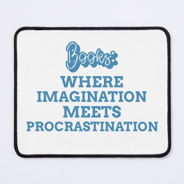 Item preview, Books where imagination meets procrastination life of a reader witty hobby quote designed and sold by ArtisanTeeShop.