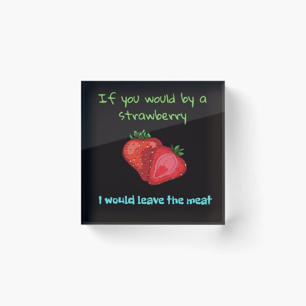 Item preview, If you would by a strawberry, I would leave the meat designed and sold by Studio-wzory.