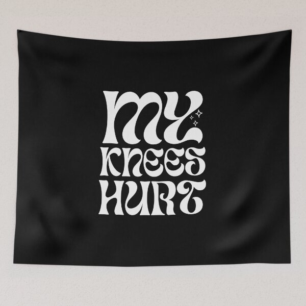 Item preview, My Knees Hurt designed and sold by AltAlchemy.